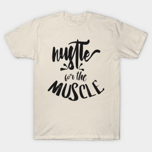 Hustle for the muscle T-Shirt